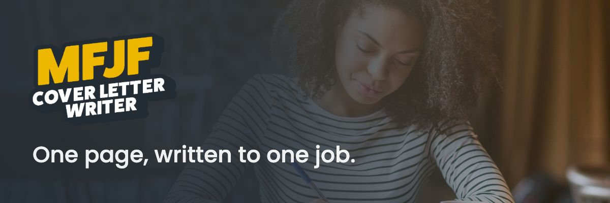 MFJF Cover Letter Writer: one page, written to one job.