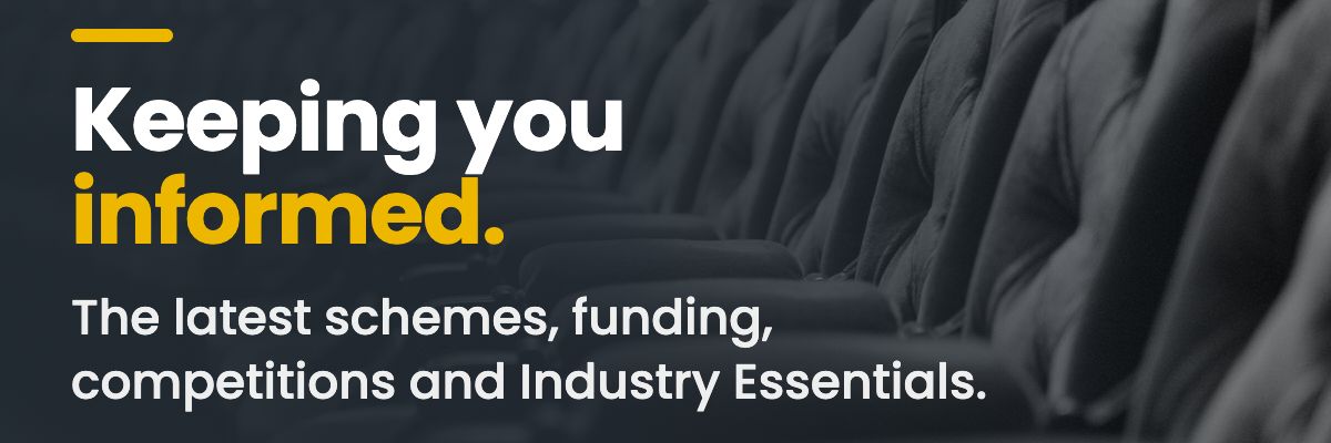 Keeping you informed: the latest schemes, funding, competitions and Industry Essentials.