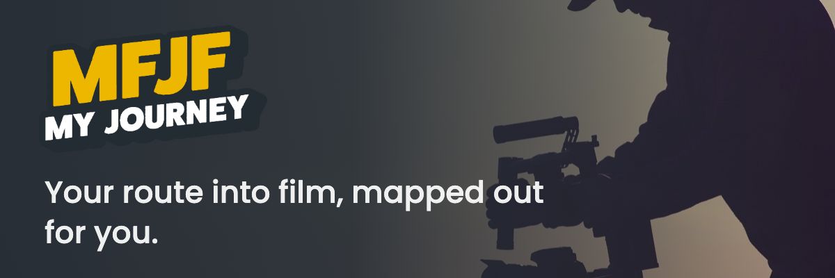 MFJF My Journey: your route into film, mapped out for you.